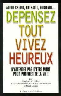 Dépensez tout, vivez heureux - Stephen Pollan