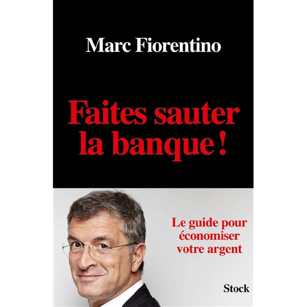 Faites sauter la banque ! : le guide pour économiser votre argent